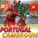 Portugal-Cameroun : demandez le programme