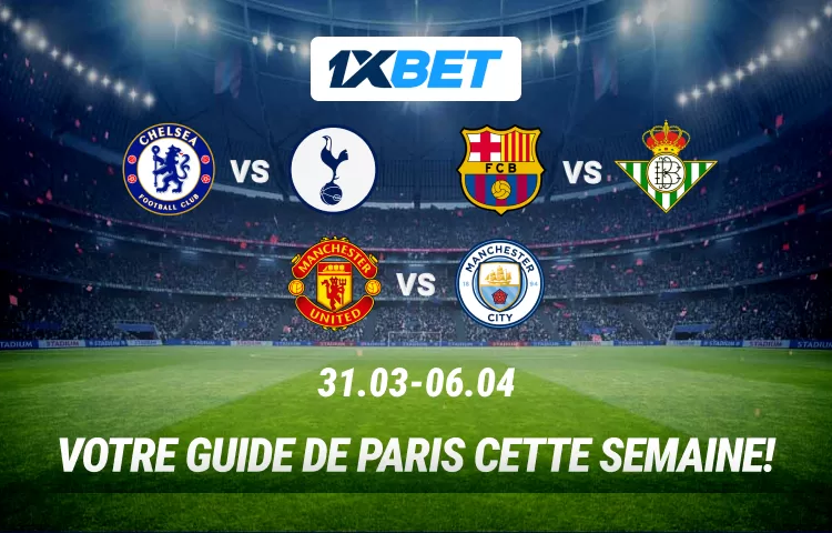 Affiches palpitantes de la semaine : comment tirer profit grâce aux paris 1xBet